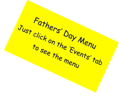 Fathers’ Day Menu Just click on the ‘Events’ tab to see the menu
