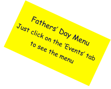 Fathers’ Day Menu Just click on the ‘Events’ tab to see the menu